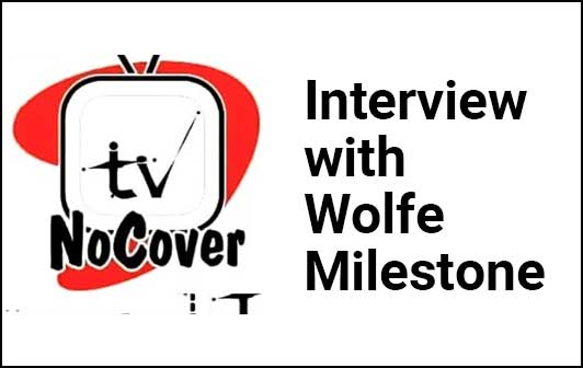 No Cover TV - Interview with Wolfe Milestone